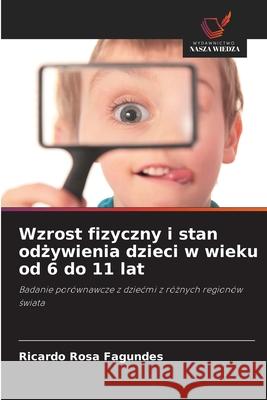 Wzrost fizyczny i stan odzywienia dzieci w wieku od 6 do 11 lat Rosa Fagundes, Ricardo 9786206829133