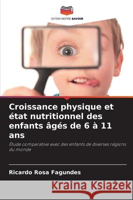 Croissance physique et état nutritionnel des enfants âgés de 6 à 11 ans Rosa Fagundes, Ricardo 9786206829157