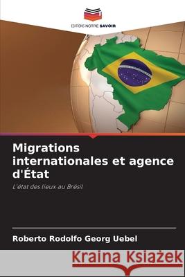 Migrations internationales et agence d'État Georg Uebel, Roberto Rodolfo 9786206829515