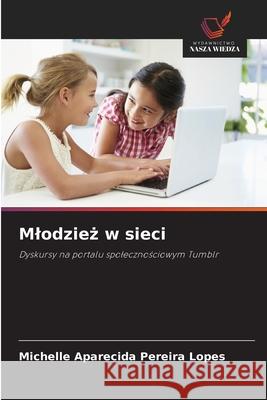 Mlodziez w sieci Pereira Lopes, Michelle Aparecida 9786206829676