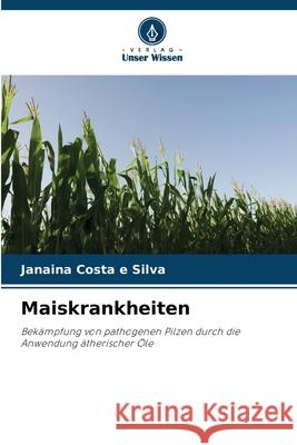 Maiskrankheiten Costa e Silva, Janaina 9786206829744