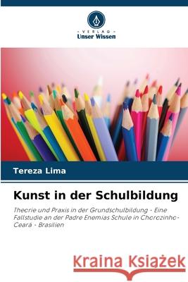 Kunst in der Schulbildung Lima, Tereza 9786206830603