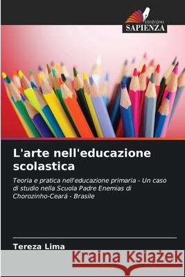 L'arte nell'educazione scolastica Lima, Tereza 9786206830634