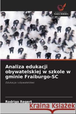 Analiza edukacji obywatelskiej w szkole w gminie Fraiburgo-SC Regert, Rodrigo 9786206830771