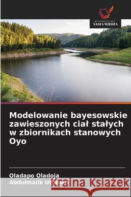 Modelowanie bayesowskie zawieszonych cial stalych w zbiornikach stanowych Oyo Oladoja, Oladapo, Uthman, Abdulmalik 9786206831006 Wydawnictwo Nasza Wiedza