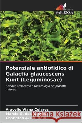 Potenziale antiofidico di Galactia glaucescens Kunt (Leguminosae) Viana Colares, Aracelio, G. dos Santos, Marcio, A. Dal Belo, Chariston 9786206831884 Edizioni Sapienza