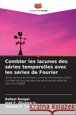 Combler les lacunes des séries temporelles avec les séries de Fourier Rangel, Rafael, Oliveira Jr., José F., Torres Jr., Audalio R. 9786206832164