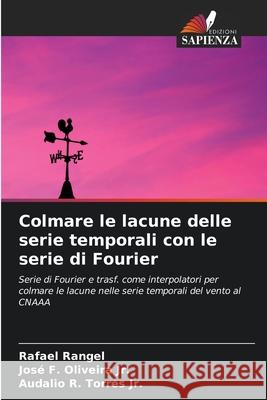 Colmare le lacune delle serie temporali con le serie di Fourier Rangel, Rafael, Oliveira Jr., José F., Torres Jr., Audalio R. 9786206832188