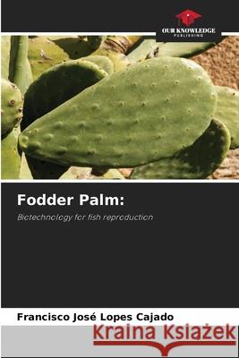 Fodder Palm: Cajado, Francisco José Lopes 9786206832386