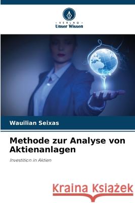 Methode zur Analyse von Aktienanlagen Seixas, Wauilian 9786206832508