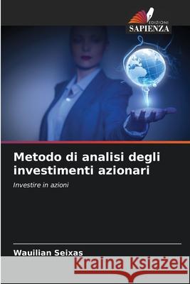 Metodo di analisi degli investimenti azionari Seixas, Wauilian 9786206832546