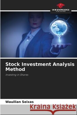 Stock Investment Analysis Method Seixas, Wauilian 9786206832553