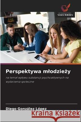 Perspektywa mlodziezy González López, Diego 9786206833123