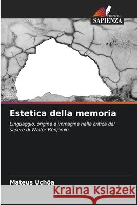 Estetica della memoria Uchôa, Mateus 9786206833284 Edizioni Sapienza