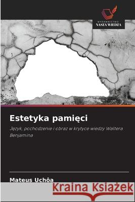 Estetyka pamieci Uchôa, Mateus 9786206833291 Wydawnictwo Nasza Wiedza