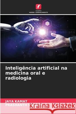 Inteligência artificial na medicina oral e radiologia KAMAT, JAYA, Shenoy, Prashanth 9786206834533