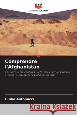 Comprendre l'Afghanistan Antonucci, Giulio 9786206834625