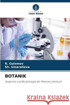 BOTANIK Gulomov, R., Umaralieva, Sh. 9786206835189 Verlag Unser Wissen