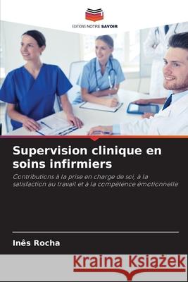 Supervision clinique en soins infirmiers Rocha, Inês 9786206835493