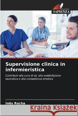 Supervisione clinica in infermieristica Rocha, Inês 9786206835509