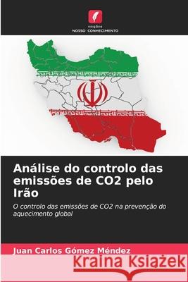 Análise do controlo das emissões de CO2 pelo Irão Gómez Méndez, Juan Carlos 9786206835660