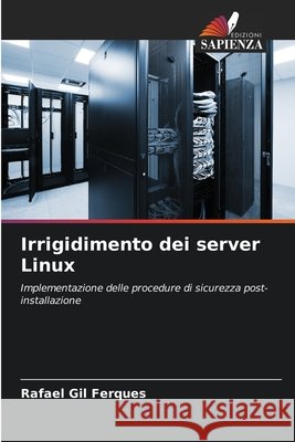 Irrigidimento dei server Linux Ferques, Rafael Gil 9786206835721