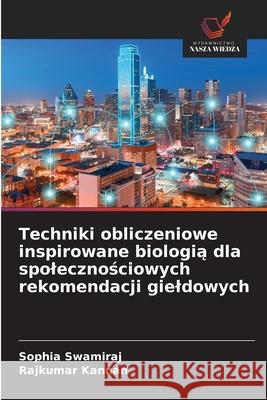 Techniki obliczeniowe inspirowane biologia dla spolecznosciowych rekomendacji gieldowych Swamiraj, Sophia, Kannan, Rajkumar 9786206835776