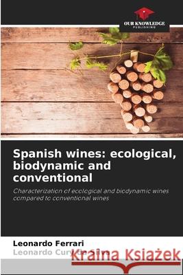 Spanish wines: ecological, biodynamic and conventional Ferrari, Leonardo, Cury da Silva, Leonardo 9786206836278