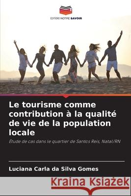 Le tourisme comme contribution à la qualité de vie de la population locale da Silva Gomes, Luciana Carla 9786206836308