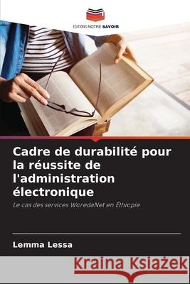 Cadre de durabilité pour la réussite de l'administration électronique Lessa, Lemma 9786206837176