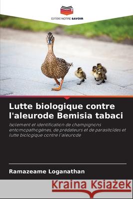 Lutte biologique contre l'aleurode Bemisia tabaci Loganathan, Ramazeame 9786206838241