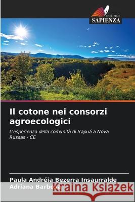 Il cotone nei consorzi agroecologici Bezerra Insaurralde, Paula Andréia, Barbosa, Adriana 9786206838463