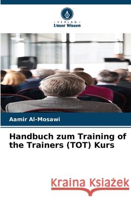 Handbuch zum Training of the Trainers (TOT) Kurs Al-Mosawi, Aamir 9786206838609