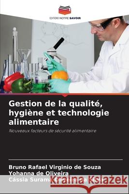 Gestion de la qualité, hygiène et technologie alimentaire de Souza, Bruno Rafael Virginio, de Oliveira, Yohanna, Oliveira da Silva, Cássia Surama 9786206838807 Editions Notre Savoir