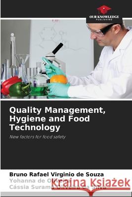 Quality Management, Hygiene and Food Technology de Souza, Bruno Rafael Virginio, de Oliveira, Yohanna, Oliveira da Silva, Cássia Surama 9786206838838 Our Knowledge Publishing