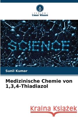 Medizinische Chemie von 1,3,4-Thiadiazol Kumar, Sunil 9786206838852