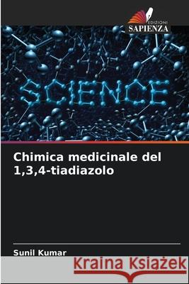 Chimica medicinale del 1,3,4-tiadiazolo Kumar, Sunil 9786206838883