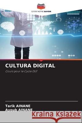CULTURA DIGITAL Ainane, Tarik, AINANE, Ayoub 9786206839316