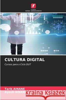 CULTURA DIGITAL Ainane, Tarik, AINANE, Ayoub 9786206839354