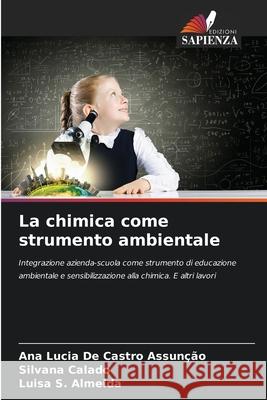 La chimica come strumento ambientale De Castro Assunção, Ana Lucia, Calado, Silvana, S. Almeida, Luisa 9786206839743