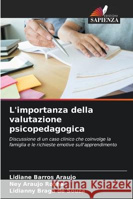 L'importanza della valutazione psicopedagogica Barros Araujo, Lidiane, Araujo Rocha, Ney, Braga de Souza, Lidianny 9786206840329
