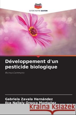 Développement d'un pesticide biologique Zavala Hernández, Gabriela, Orozco Montañez, Ilce Nallely 9786206840350