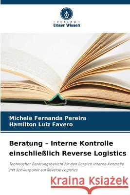 Beratung - Interne Kontrolle einschließlich Reverse Logistics Pereira, Michele Fernanda, Favero, Hamilton Luiz 9786206840459 Verlag Unser Wissen