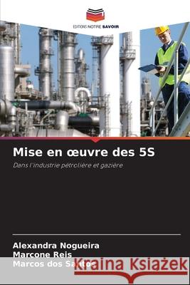 Mise en oeuvre des 5S Nogueira, Alexandra, Reis, Marcone, dos Santos, Marcos 9786206840602