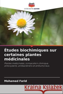 Études biochimiques sur certaines plantes médicinales Farid, Mohamed 9786206840657