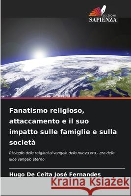 Fanatismo religioso, attaccamento e il suo impatto sulle famiglie e sulla società De Ceita José Fernandes, Hugo 9786206841210