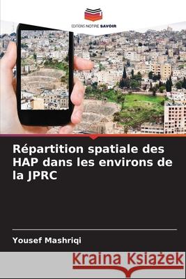 Répartition spatiale des HAP dans les environs de la JPRC Mashriqi, Yousef 9786206841388 Editions Notre Savoir