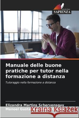 Manuale delle buone pratiche per tutor nella formazione a distanza Martins Schervensquy, Elizandra, Castilho Correa, Manoel Gustavo 9786206842538