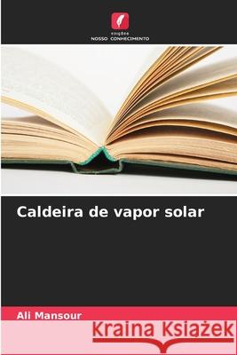 Caldeira de vapor solar Ali Mansour 9786206842705 Edicoes Nosso Conhecimento