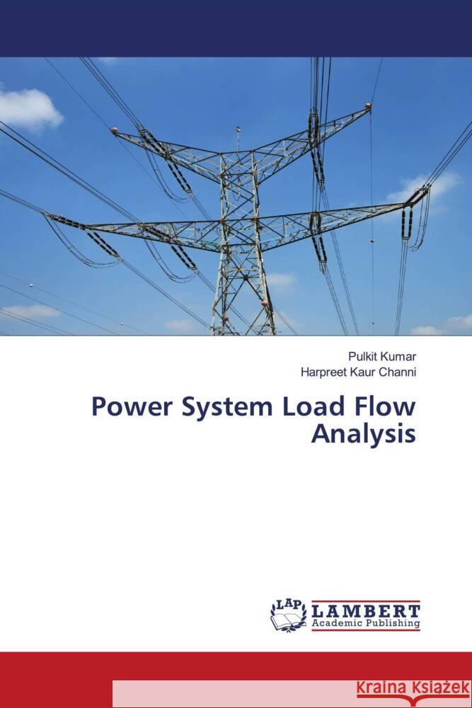 Power System Load Flow Analysis Kumar, Pulkit, Channi, Harpreet Kaur 9786206843085 LAP Lambert Academic Publishing